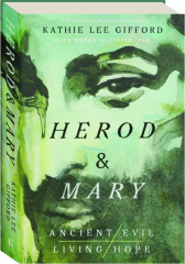 HEROD & MARY: The True Story of the Tyrant King and the Mother of the Risen Savior