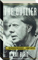 THE OUTLIER: The Unfinished Presidency of Jimmy Carter