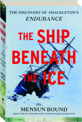 THE SHIP BENEATH THE ICE: The Discovery of Shackleton's Endurance