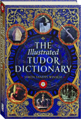 THE ILLUSTRATED TUDOR DICTIONARY