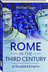 ROME IN THE THIRD CENTURY: A Troubled Empire