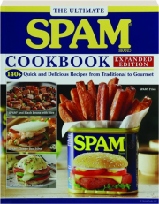 THE ULTIMATE SPAM COOKBOOK: 140+ Quick and Delicious Recipes from Traditional to Gourmet