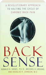 BACK SENSE: A Revolutionary Approach to Halting the Cycle of Chronic Back Pain