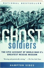 GHOST SOLDIERS: The Epic Account of World War II's Greatest Rescue Mission