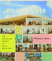 AMERICA'S DOLL HOUSE: The Miniature World of Faith Bradford