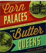 CORN PALACES AND BUTTER QUEENS