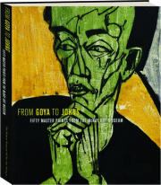 FROM GOYA TO JOHNS: Fifty Master Prints from the McNay Art Museum