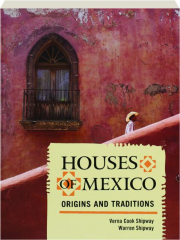 HOUSES OF MEXICO: Origins and Traditions