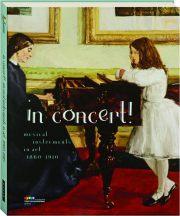 IN CONCERT: Musical Instruments in Art 1860-1910