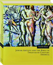 JEWISH ARTISTS AND THE BIBLE IN TWENTIETH-CENTURY AMERICA