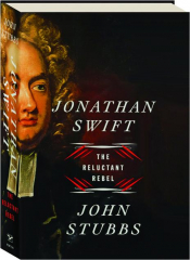 JONATHAN SWIFT: The Reluctant Rebel