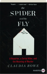 THE SPIDER AND THE FLY: A Reporter, a Serial Killer, and the Meaning of Murder