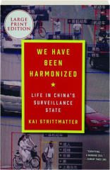 WE HAVE BEEN HARMONIZED: Life in China's Surveillance State