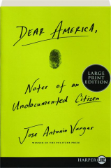 DEAR AMERICA: Notes of an Undocumented Citizen