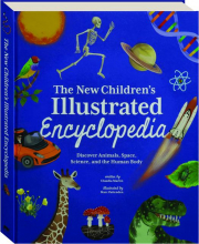 THE NEW CHILDREN'S ILLUSTRATED ENCYCLOPEDIA: Discover Animals, Space, Science, and the Human Body