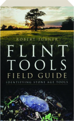 FLINT TOOLS FIELD GUIDE: Identifying Stone Age Tools