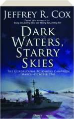 DARK WATERS, STARRY SKIES: The Guadalcanal-Solomons Campaign, March-October 1943