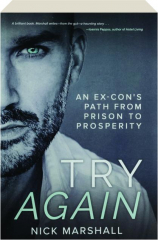 TRY AGAIN: An Ex-Con's Path from Prison to Prosperity