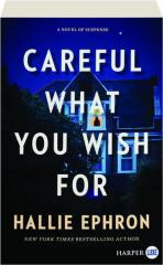 CAREFUL WHAT YOU WISH FOR