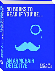 50 BOOKS TO READ IF YOU'RE...AN ARMCHAIR DETECTIVE