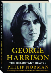 GEORGE HARRISON: The Reluctant Beatle