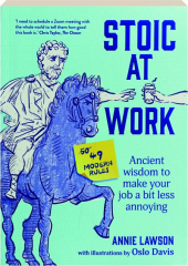 STOIC AT WORK: Ancient Wisdom to Make Your Job a Bit Less Annoying