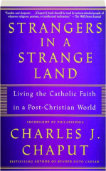 STRANGERS IN A STRANGE LAND: Living the Catholic Faith in a Post-Christian World
