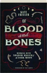 OF BLOOD AND BONES: Working with Shadow Magick & the Dark Moon