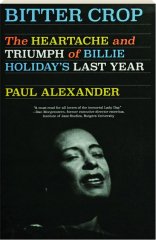 BITTER CROP: The Heartache and Triumph of Billie Holiday's Last Year