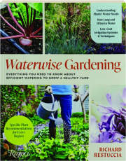 WATERWISE GARDENING: Everything You Need to Know About Efficient Watering to Grow a Healthy Yard