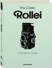 THE CLASSIC ROLLEI: A Definitive Guide