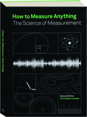 HOW TO MEASURE ANYTHING: The Science of Measurement