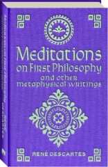 MEDITATIONS ON FIRST PHILOSOPHY & OTHER METAPHYSICAL WRITINGS