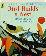 BIRD BUILDS A NEST: A First Science Storybook