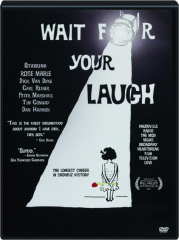 WAIT FOR YOUR LAUGH