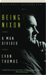 BEING NIXON: A Man Divided