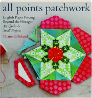 ALL POINTS PATCHWORK: English Paper Piecing Beyond the Hexagon for Quilts & Small Projects