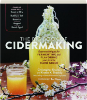 THE BIG BOOK OF CIDERMAKING: Expert Techniques for Fermenting and Flavoring Your Favorite Hard Cider