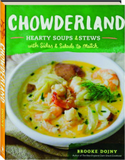 CHOWDERLAND: Hearty Soups & Stews with Sides & Salads to Match