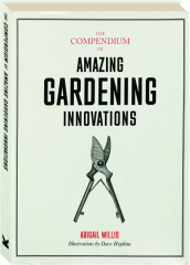 THE COMPENDIUM OF AMAZING GARDENING INNOVATIONS