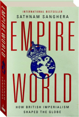 EMPIREWORLD: How British Imperialism Shaped the Globe