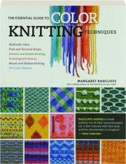 THE ESSENTIAL GUIDE TO COLOR KNITTING TECHNIQUES