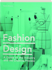 FASHION DESIGN: A Guide to the Industry and the Creative Process