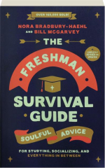 THE FRESHMAN SURVIVAL GUIDE, REVISED: Soulful Advice for Studying, Socializing, and Everything in Between
