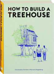 HOW TO BUILD A TREEHOUSE