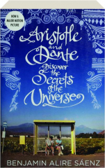ARISTOTLE AND DANTE DISCOVER THE SECRETS OF THE UNIVERSE