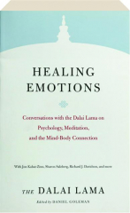HEALING EMOTIONS: Conversations with the Dalai Lama on Psychology, Meditation, and the Mind-Body Connection