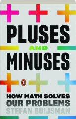 PLUSES AND MINUSES: How Math Solves Our Problems