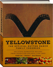 <I>YELLOWSTONE:</I> The Official Dutton Ranch Family Cookbook