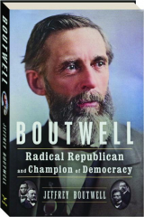 BOUTWELL: Radical Republican and Champion of Democracy